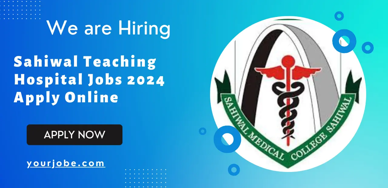 Sahiwal Teaching Hospital Jobs 2024 Apply Online